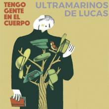 Ultramarinos de Lucas Tengo Gente en el Cuerpo